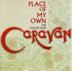 Caravan : Place of My Own: The Collection